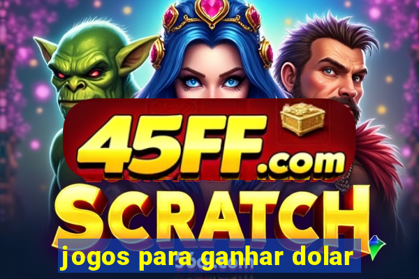 jogos para ganhar dolar